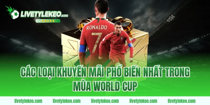 Các Loại Khuyến Mãi Phổ Biến Nhất Trong Mùa World Cup
